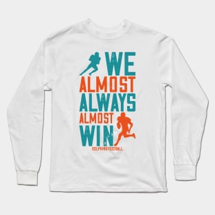 dolphins we almost always almost win Football Long Sleeve T-Shirt